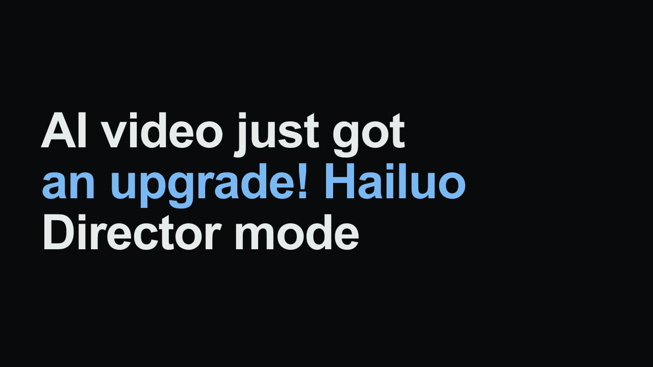 Title card reading: AI video just got an upgrade! Hailuo Director mode