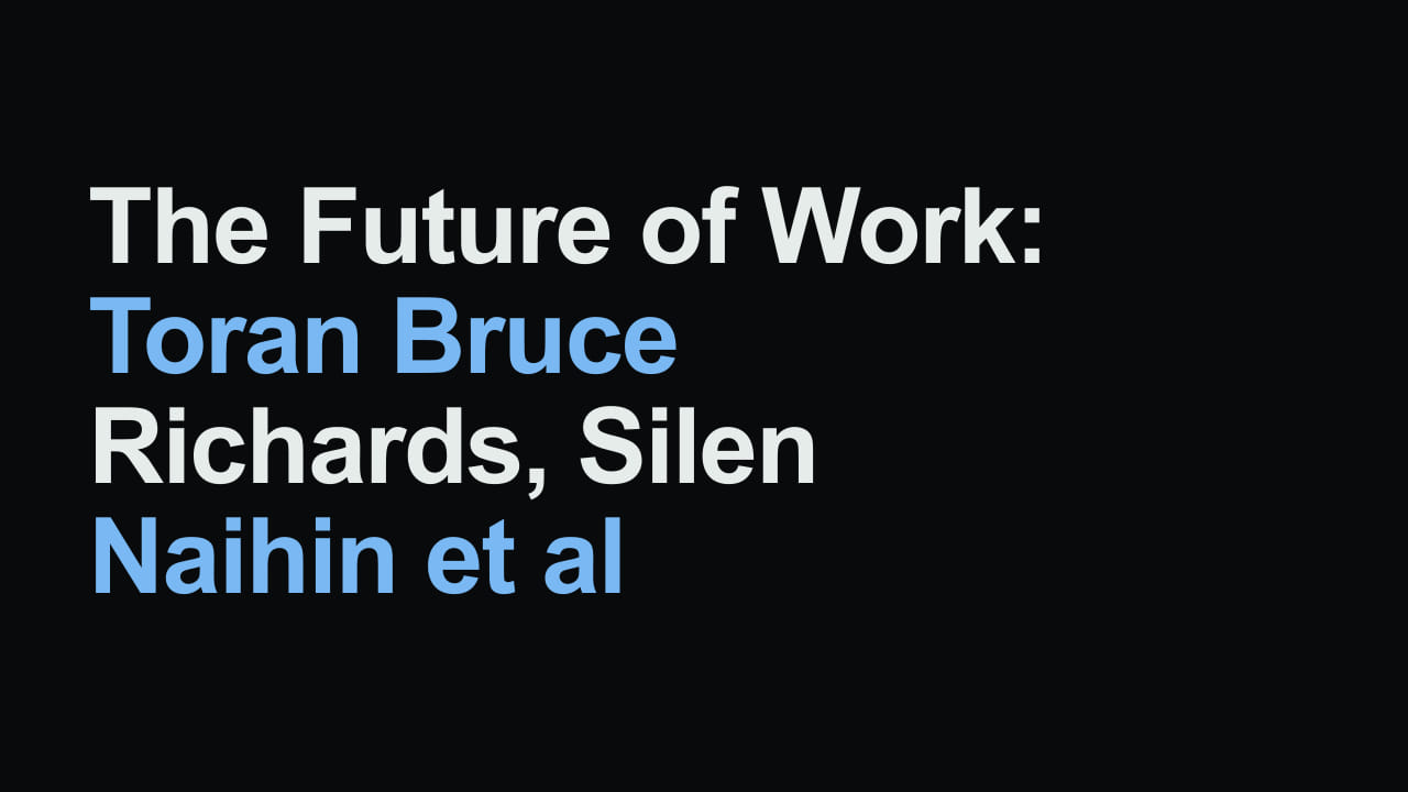 Title card reading: The Future of Work: Toran Bruce Richards, Silen Naihin et al