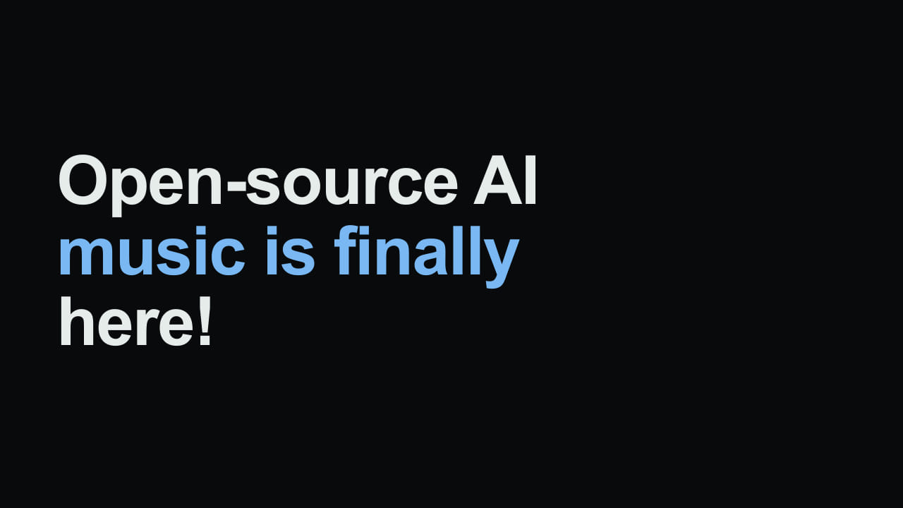Title card reading: Open-source AI music is finally here!