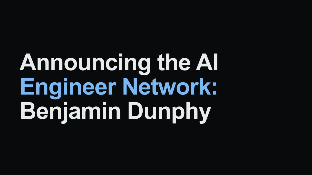 Title card reading: Announcing the AI Engineer Network: Benjamin Dunphy