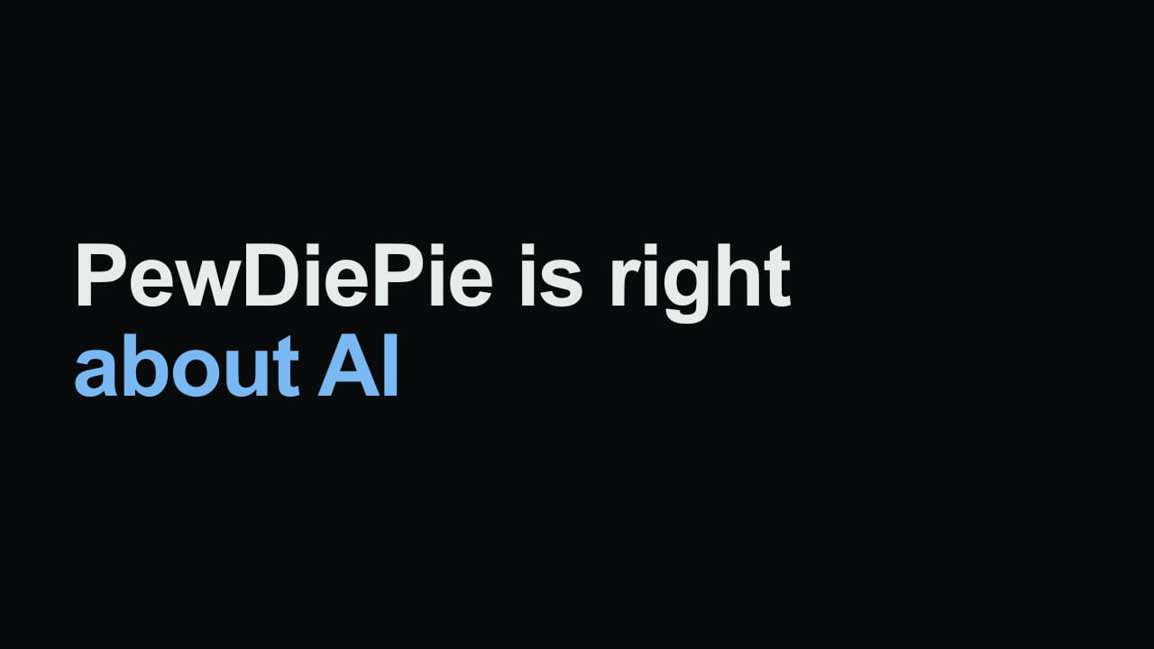 Title card reading: PewDiePie is right about AI