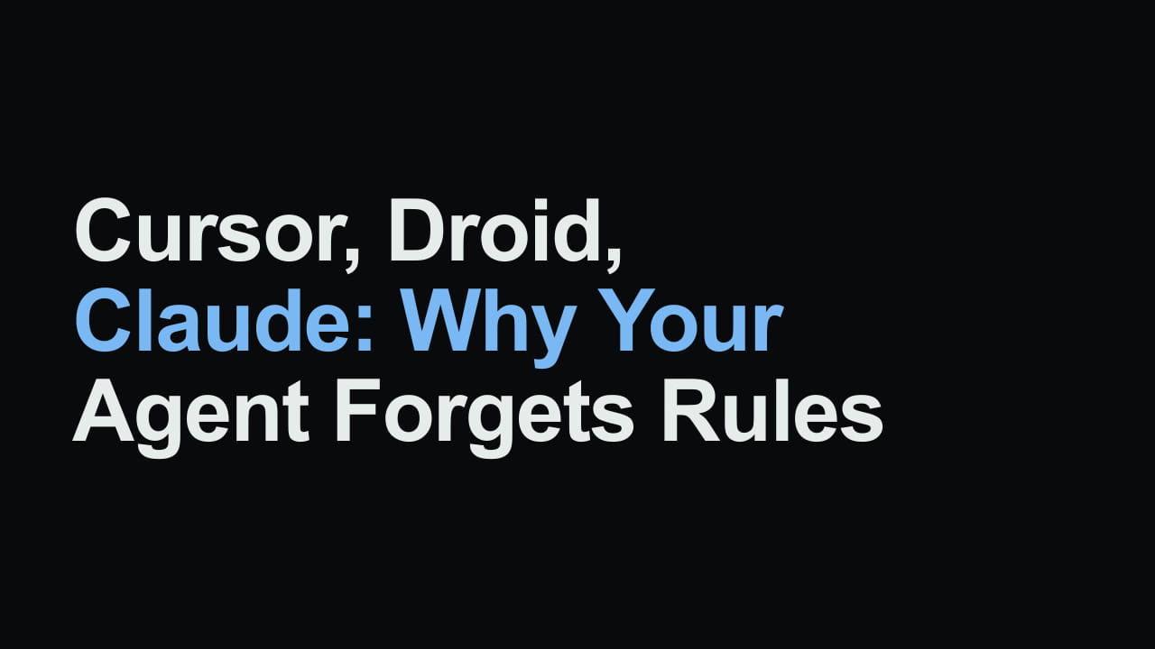 Title card reading: Cursor, Droid, Claude: Why Your Agent Forgets Rules