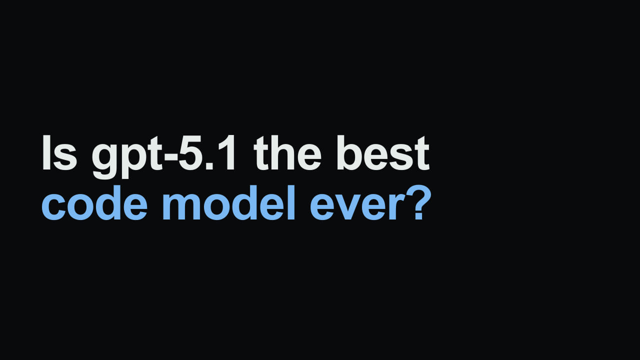 Title card reading: Is gpt-5.1 the best code model ever?