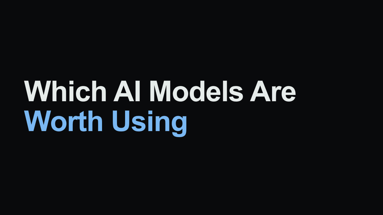 Which AI Models Are Worth Using