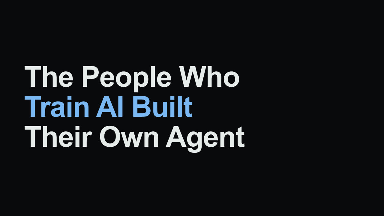 Title card reading: The People Who Train AI Built Their Own Agent
