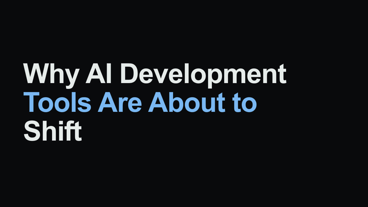 Title card reading: Why AI Development Tools Are About to Shift