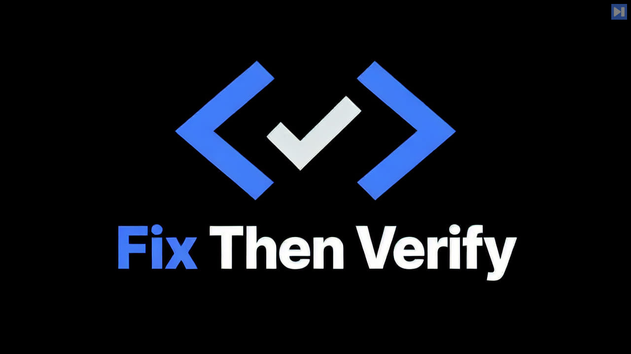 A flat blue code-bracket illustration around a white checkmark above the headline Fix Then Verify on a black background.