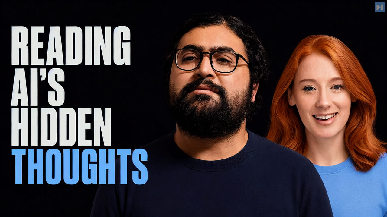 Neel Nanda and Hannah Fry beside the words Reading AI's Hidden Thoughts