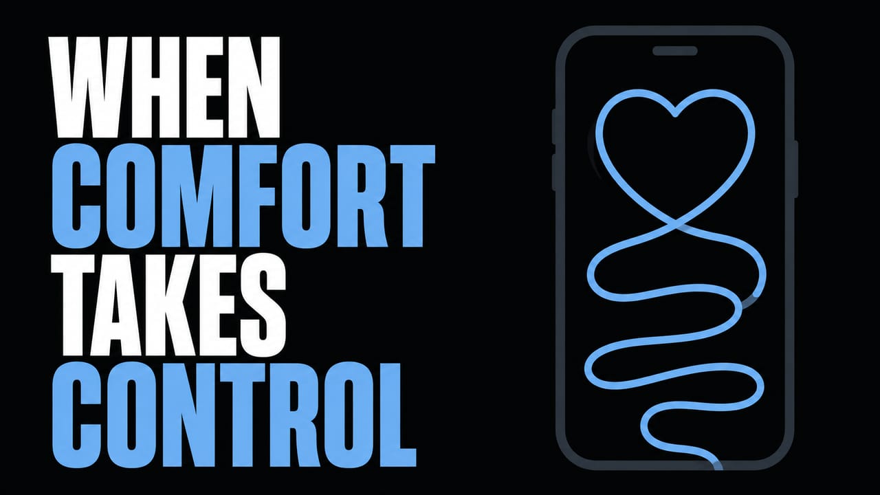 A phone with a looping heart path beside the words When Comfort Takes Control