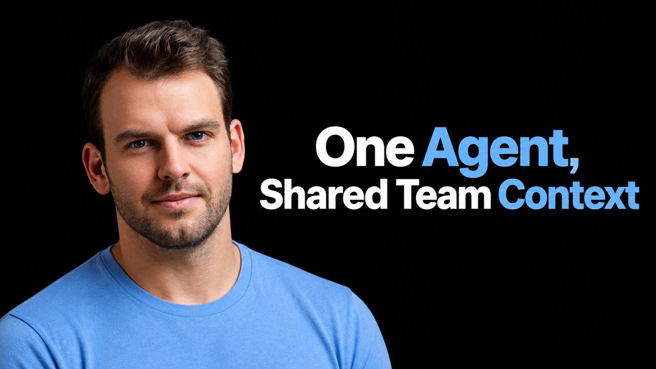 Nathaniel Whittemore beside the headline One Agent, Shared Team Context