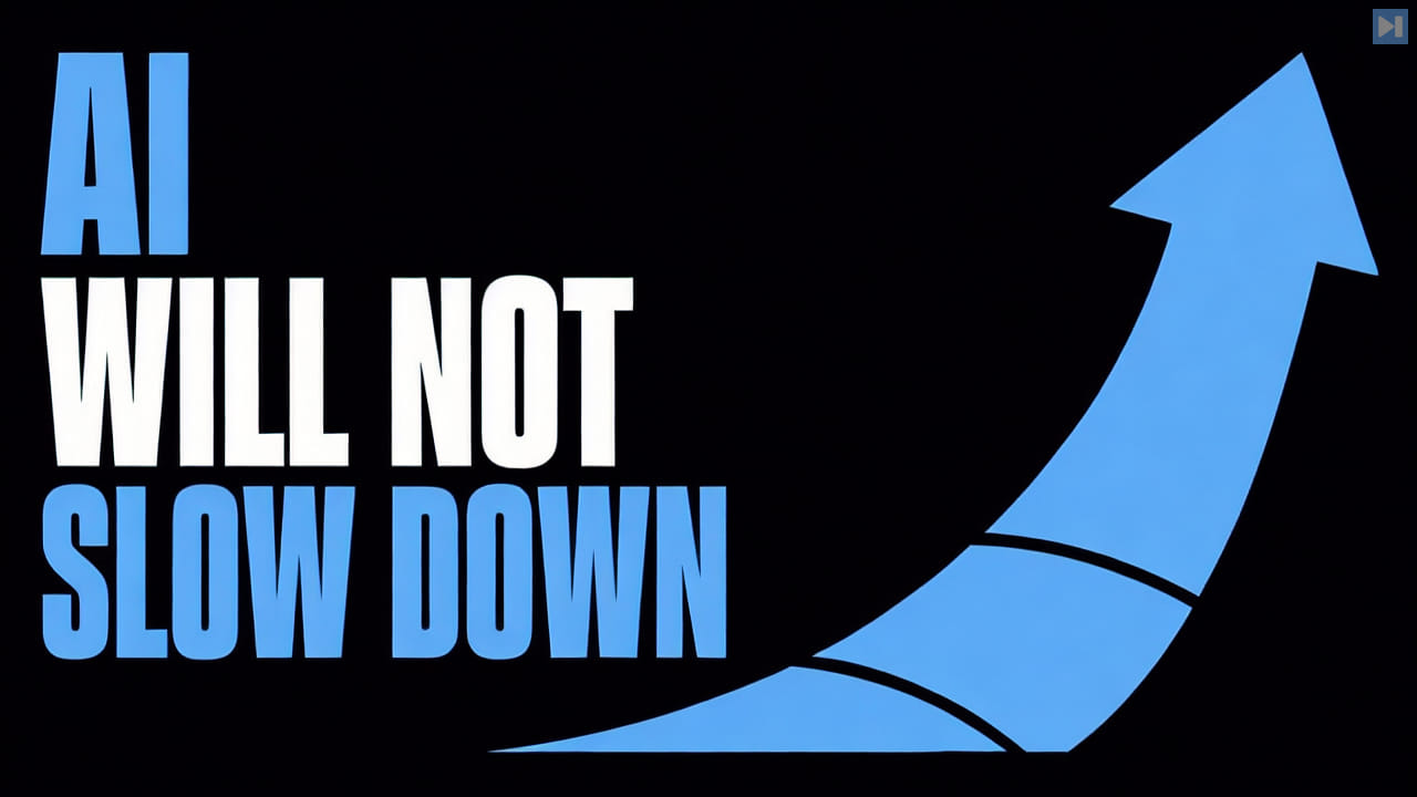 A flat accelerating arrow beside the headline AI Will Not Slow Down