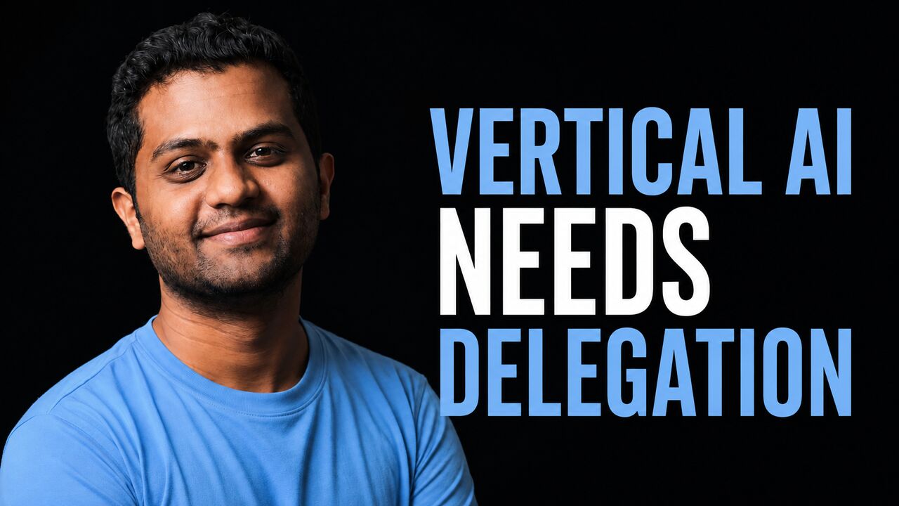 Atul Ramachandran beside the headline Vertical AI Needs Delegation