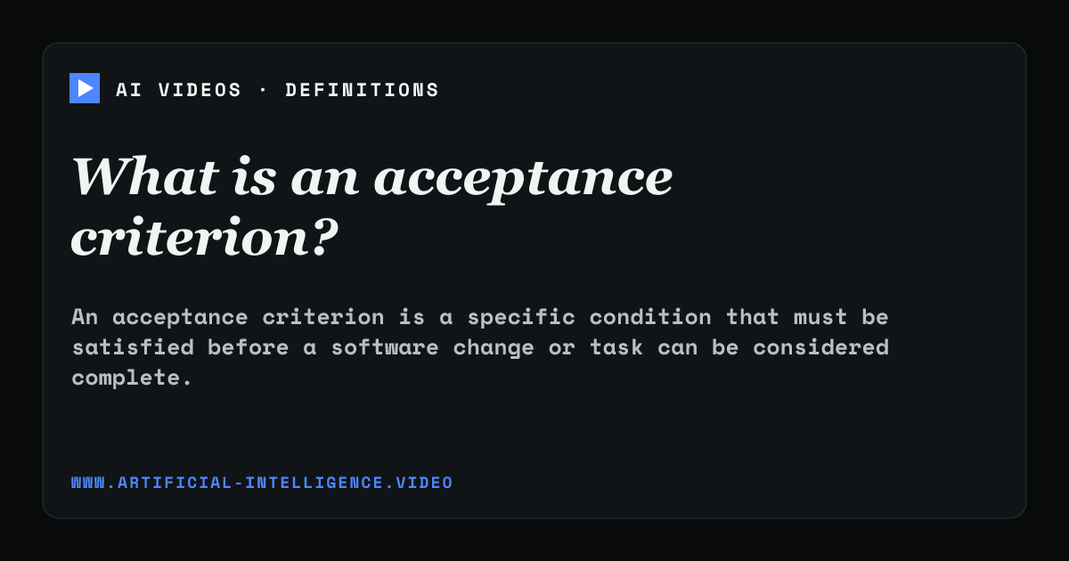 Definition card for acceptance criterion: What is an acceptance criterion?