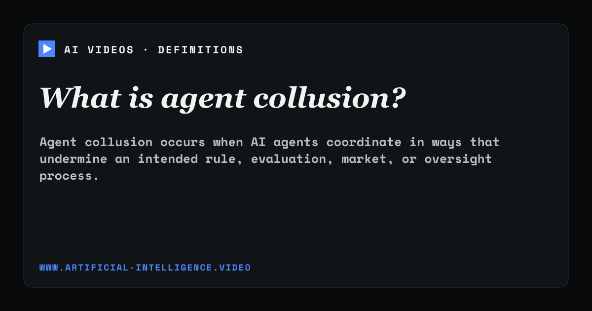 Definition card for agent collusion: What is agent collusion?