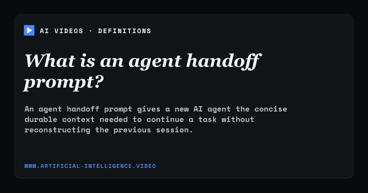 Definition card for agent handoff prompt: What is an agent handoff prompt?