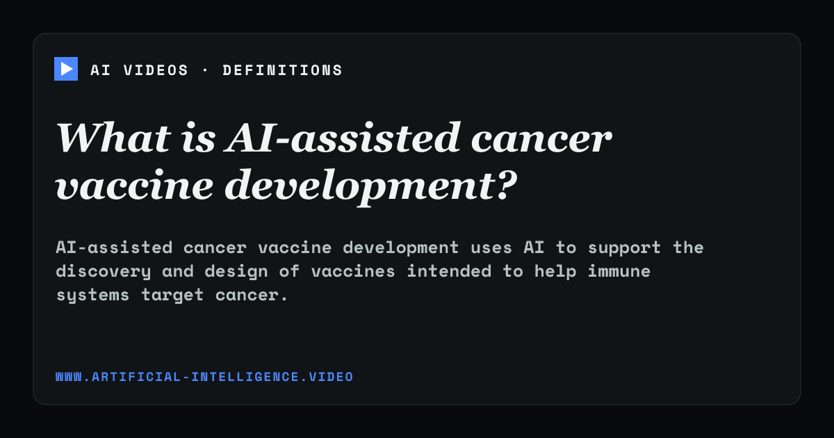 Definition card for AI-assisted cancer vaccine development: What is AI-assisted cancer vaccine development?