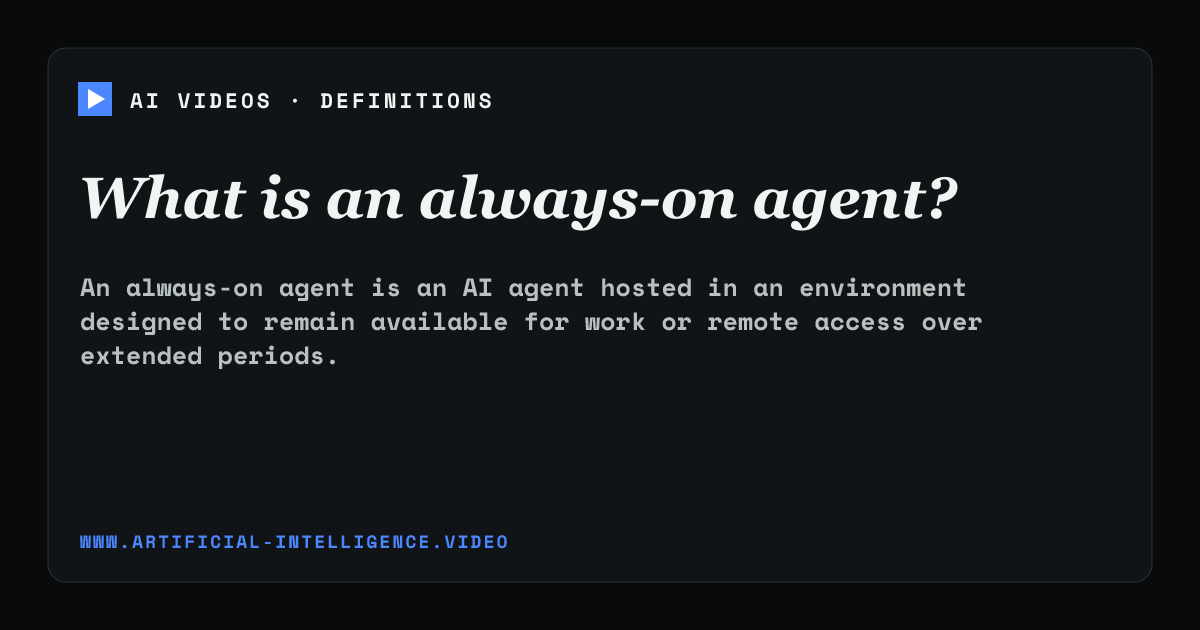 Definition card for always-on agent: What is an always-on agent?