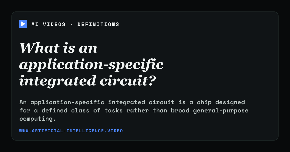 Definition card for application-specific integrated circuit: What is an application-specific integrated circuit?