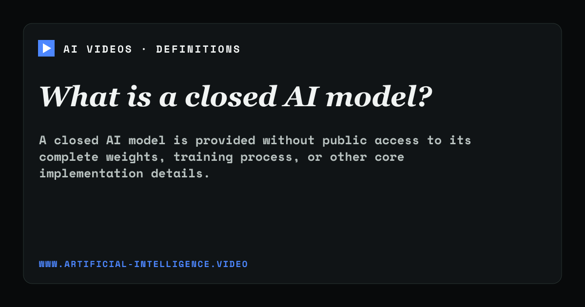 Definition card for closed AI model: What is a closed AI model?