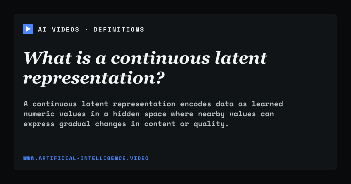 Definition card for continuous latent representation: What is a continuous latent representation?