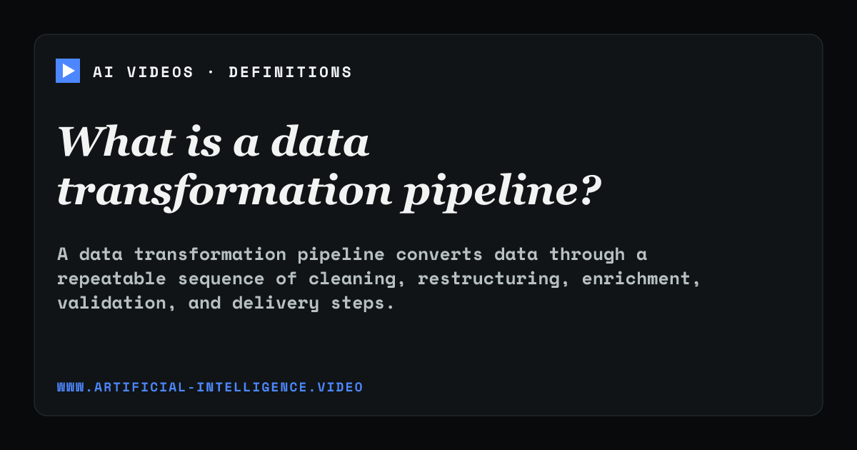 Definition card for data transformation pipeline: What is a data transformation pipeline?