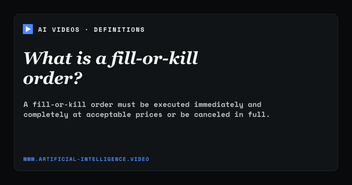 Definition card for fill-or-kill order: What is a fill-or-kill order?
