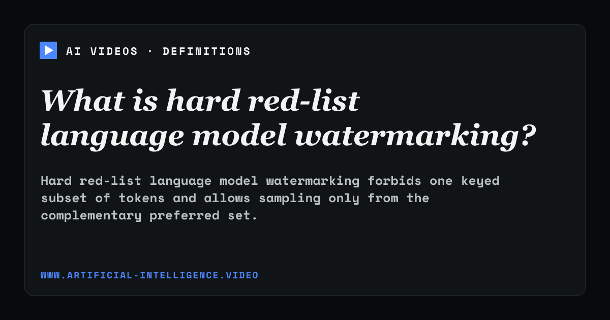 Definition card for hard red-list language model watermarking: What is hard red-list language model watermarking?