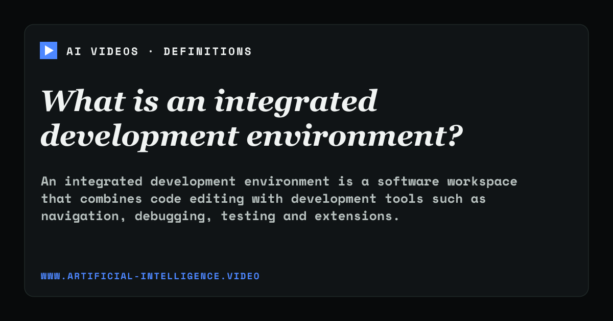 Definition card for integrated development environment: What is an integrated development environment?