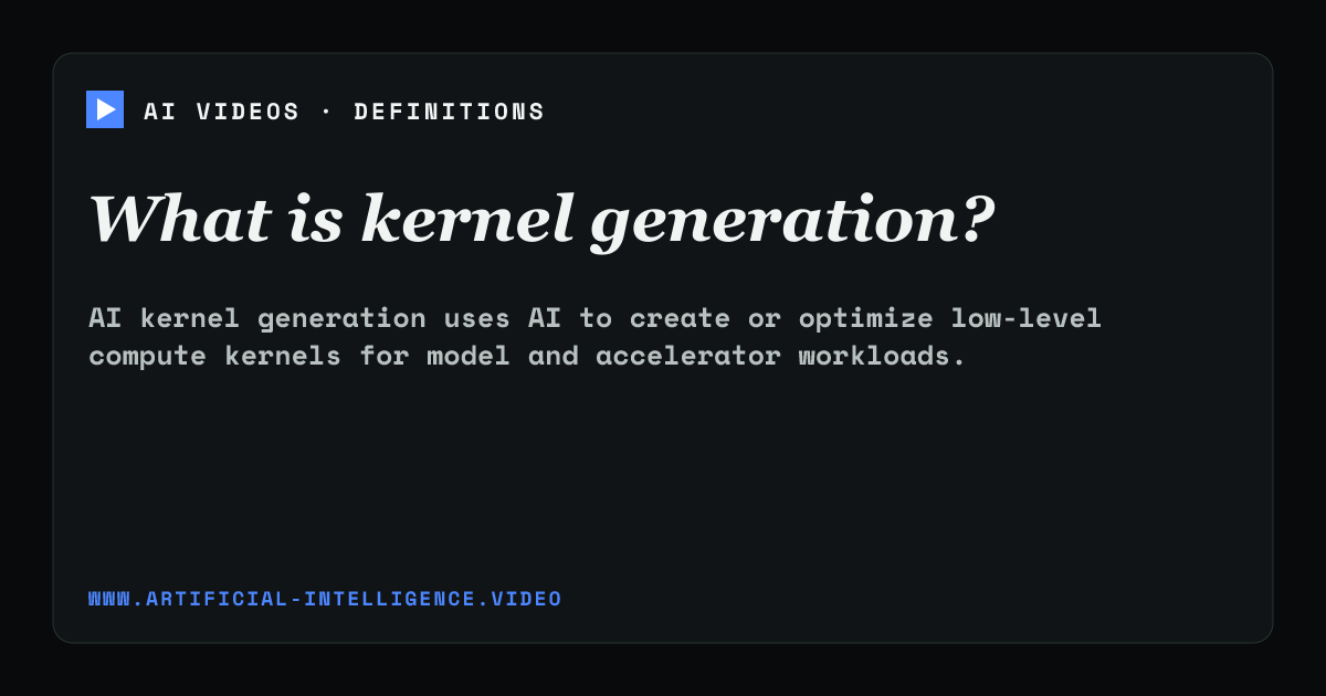 Definition card for kernel generation: What is kernel generation?