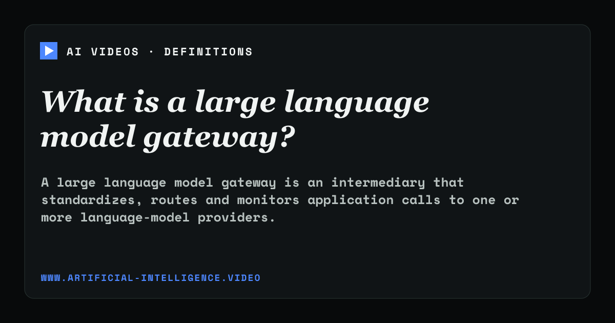 Definition card for large language model gateway: What is a large language model gateway?