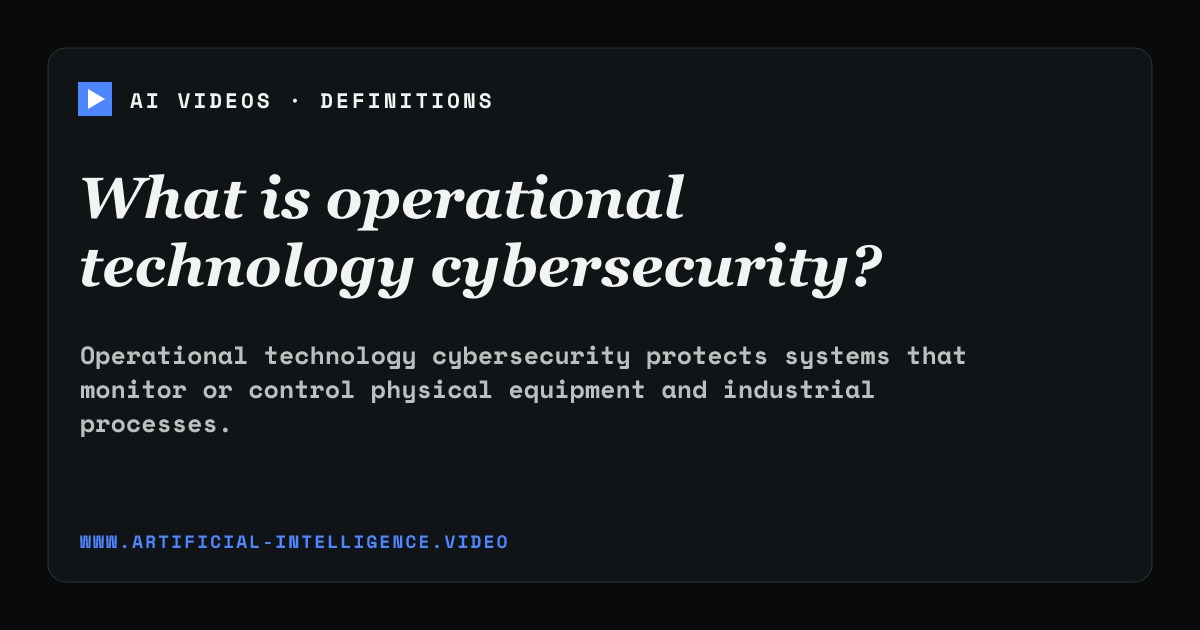 Definition card for operational technology cybersecurity: What is operational technology cybersecurity?