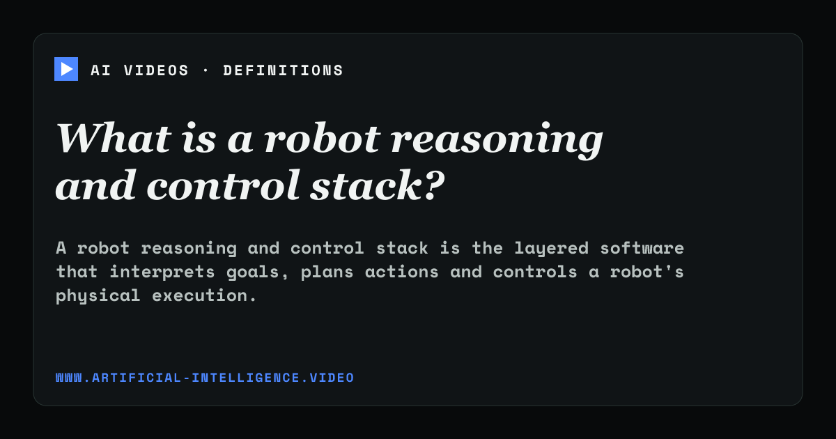 Definition card for robot reasoning and control stack: What is a robot reasoning and control stack?