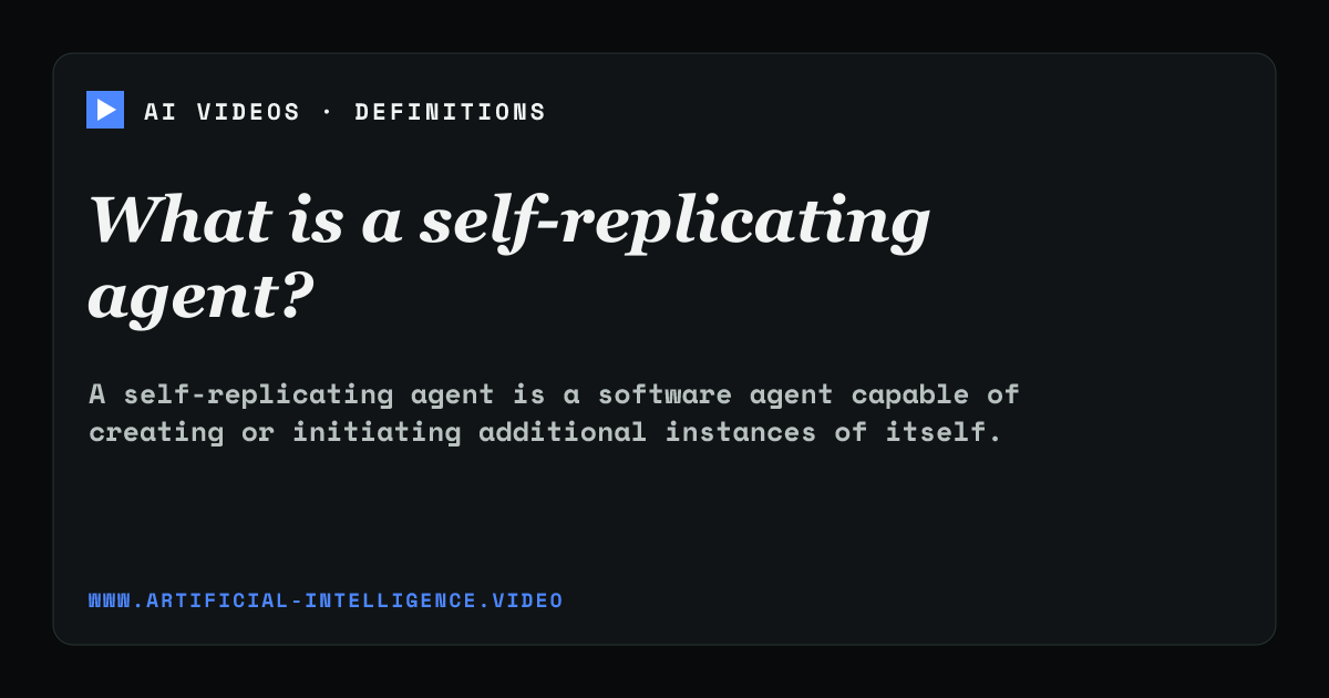 Definition card for self-replicating agent: What is a self-replicating agent?