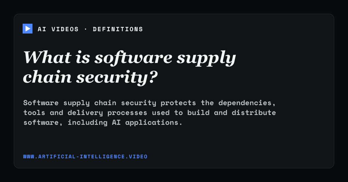 Definition card for software supply chain security: What is software supply chain security?