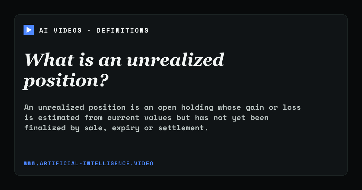 Definition card for unrealized position: What is an unrealized position?