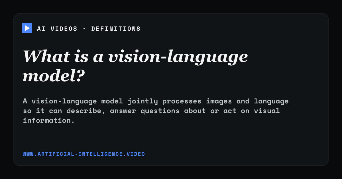 Definition card for vision-language model: What is a vision-language model?