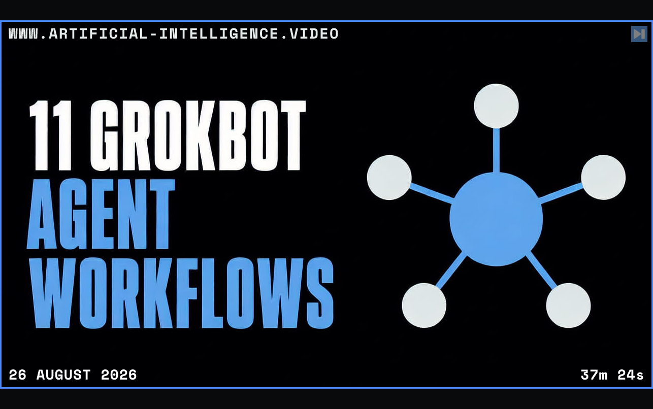A flat hub connecting five agent nodes beside the words 11 Grok Bot Agent Workflows Framed in blue with WWW.ARTIFICIAL-INTELLIGENCE.VIDEO, 26 August 2026 and duration 37m 24s.