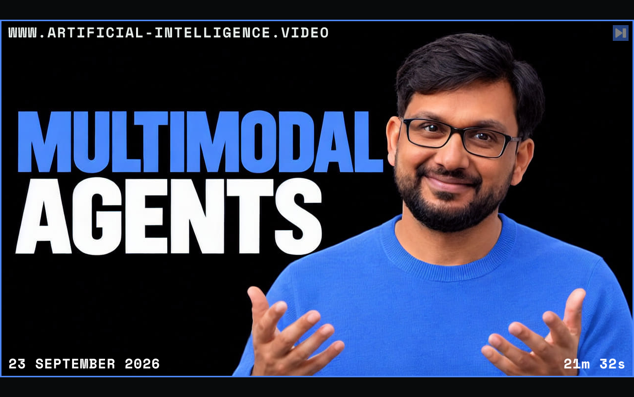 Aditya Gautam wearing glasses and a blue shirt holds open palms beside the blue-and-white headline “MULTIMODAL AGENTS” on black. Framed in blue with WWW.ARTIFICIAL-INTELLIGENCE.VIDEO, 23 September 2026 and duration 21m 32s.
