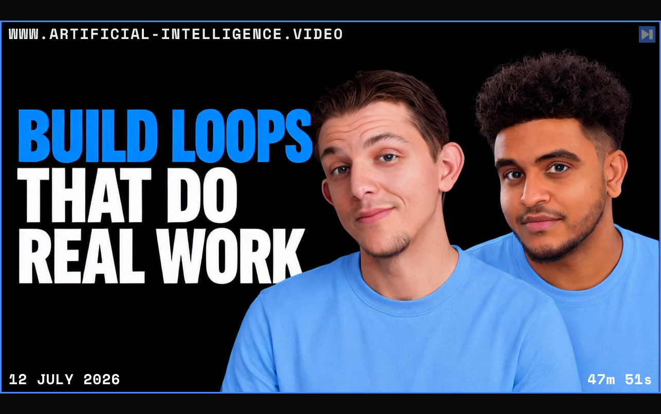Riley Brown and Michael Shimeles beside the blue and white headline BUILD LOOPS THAT DO REAL WORK on black. Framed in blue with WWW.ARTIFICIAL-INTELLIGENCE.VIDEO, 12 July 2026 and duration 47m 51s.