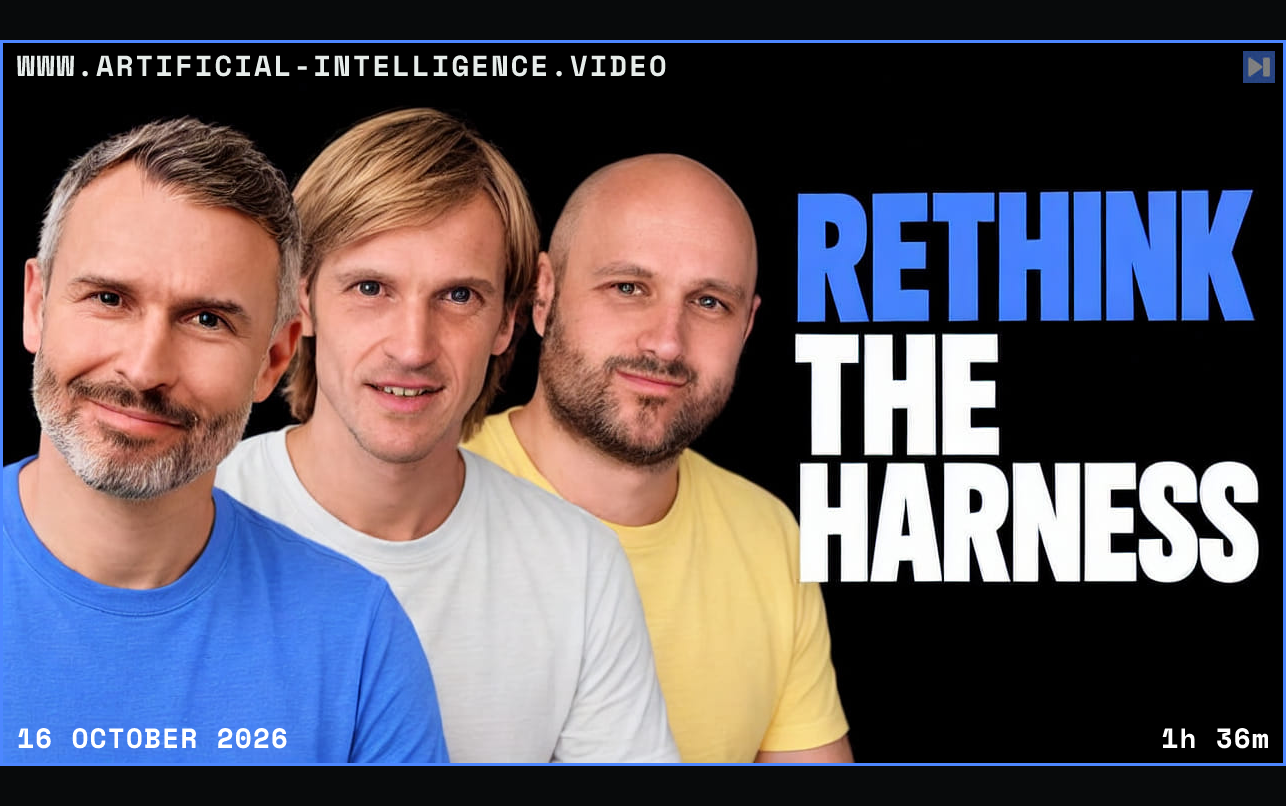 Ben Vinegar, Armin Ronacher, Geoffrey Huntley on a black background with the headline RETHINK THE HARNESS in blue and white. Framed in blue with WWW.ARTIFICIAL-INTELLIGENCE.VIDEO, 16 October 2026 and duration 1h 36m.
