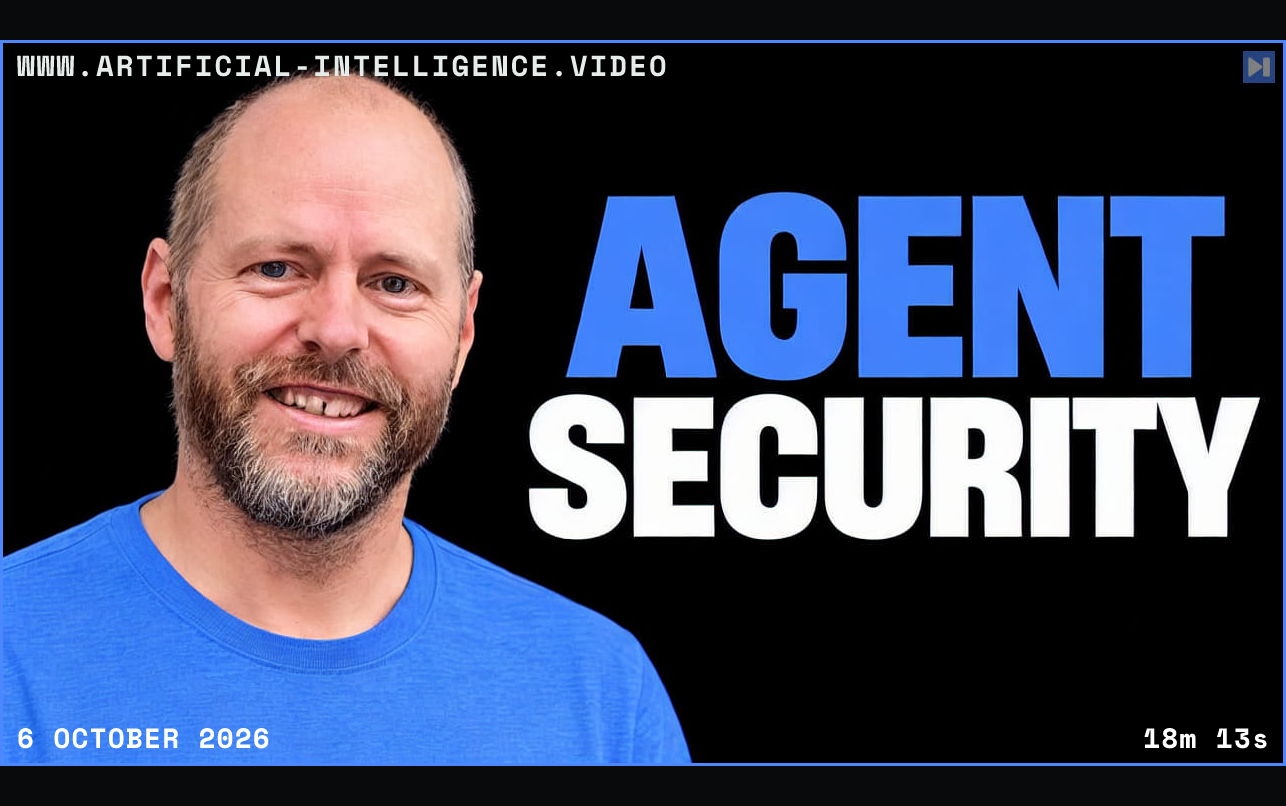 Jim Clark beside the headline Agent Security on a black background. Framed in blue with WWW.ARTIFICIAL-INTELLIGENCE.VIDEO, 6 October 2026 and duration 18m 13s.