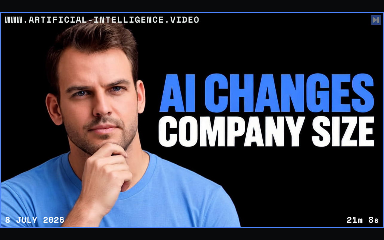 Nathaniel Whittemore in blue touching his chin beside the blue and white headline "AI CHANGES COMPANY SIZE" on black. Framed in blue with WWW.ARTIFICIAL-INTELLIGENCE.VIDEO, 8 July 2026 and duration 21m 8s.