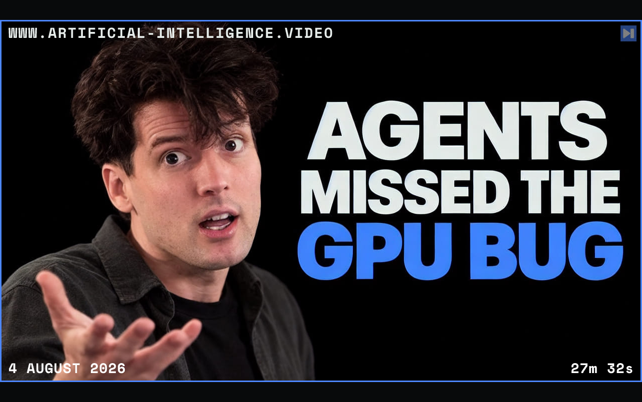 Theo Browne gestures beside the white-and-blue headline 'AGENTS MISSED THE GPU BUG' on a black background. Framed in blue with WWW.ARTIFICIAL-INTELLIGENCE.VIDEO, 4 August 2026 and duration 27m 32s.