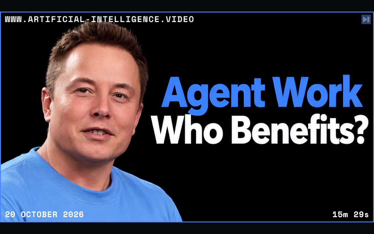Elon Musk beside the blue and white headline Agent Work Who Benefits? on a black background. Framed in blue with WWW.ARTIFICIAL-INTELLIGENCE.VIDEO, 20 October 2026 and duration 15m 29s.