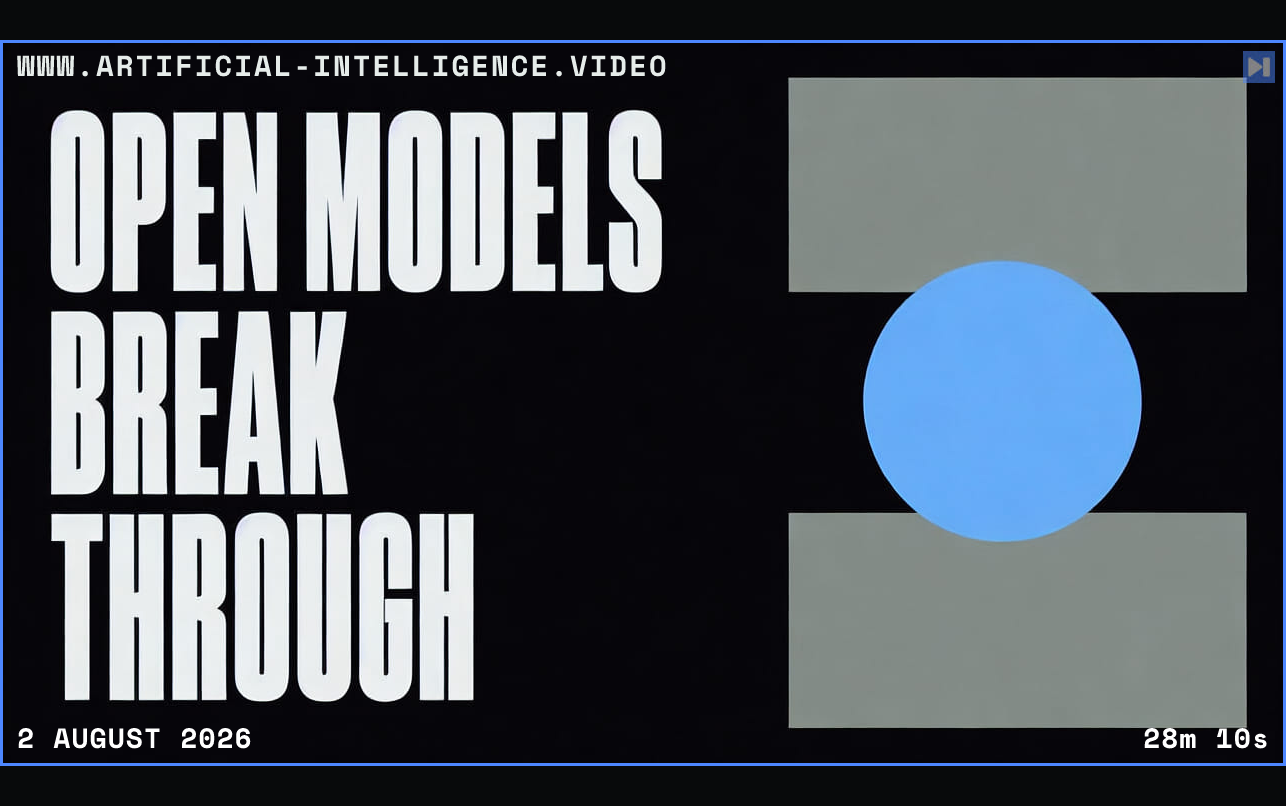 The words Open Models Break Through beside a simple circle passing between two blocks Framed in blue with WWW.ARTIFICIAL-INTELLIGENCE.VIDEO, 2 August 2026 and duration 28m 10s.
