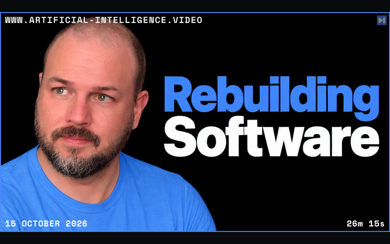Wes Roth on black beside the blue and white headline Rebuilding Software. Framed in blue with WWW.ARTIFICIAL-INTELLIGENCE.VIDEO, 15 October 2026 and duration 26m 15s.