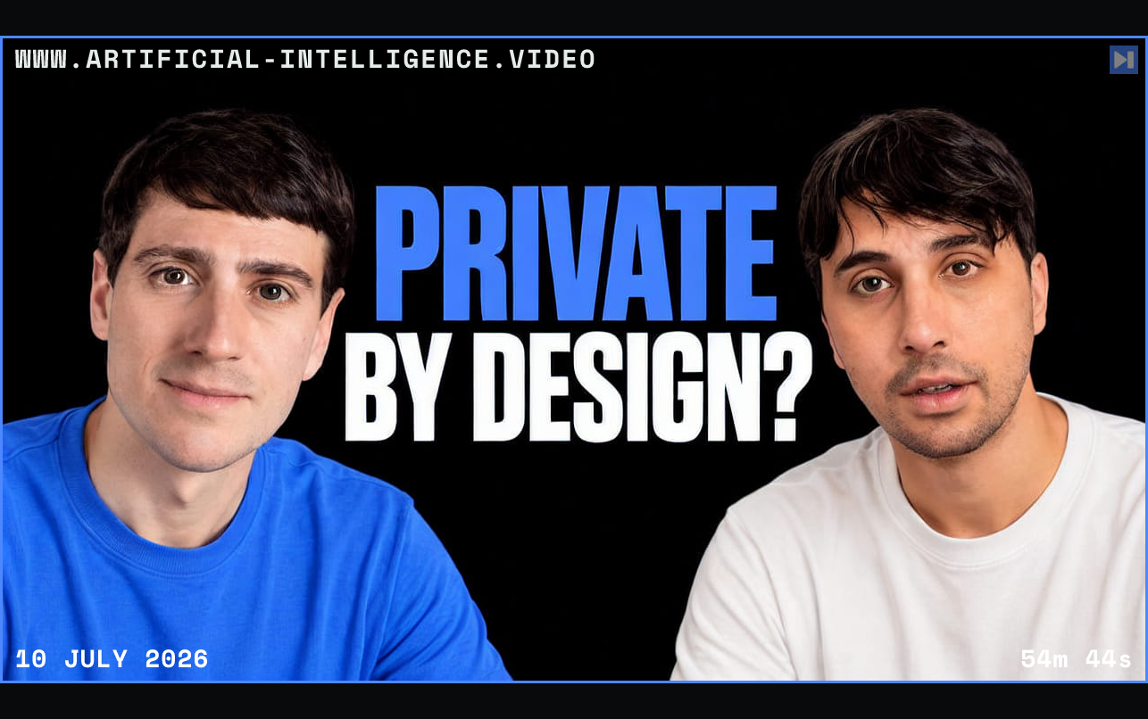 Alex Gladstein and 0xSero against a black background with the blue-and-white headline "PRIVATE BY DESIGN?". Framed in blue with WWW.ARTIFICIAL-INTELLIGENCE.VIDEO, 10 July 2026 and duration 54m 44s.