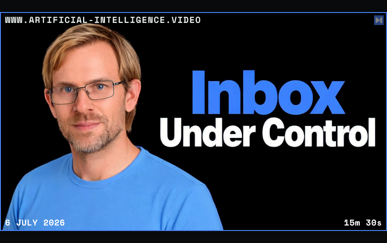 Alex Kerss beside the blue and white headline Inbox Under Control on a black background. Framed in blue with WWW.ARTIFICIAL-INTELLIGENCE.VIDEO, 6 July 2026 and duration 15m 30s.