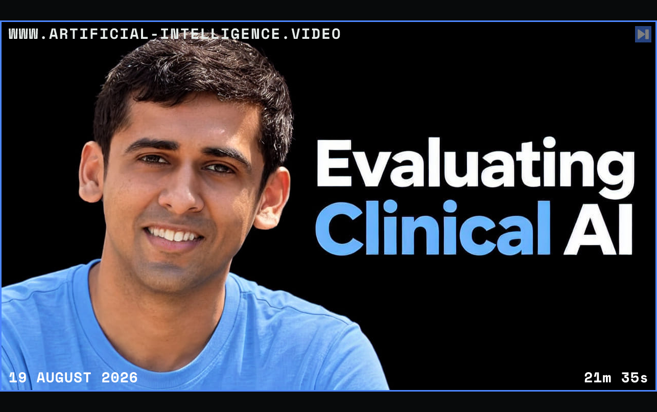 Portrait of Chaitanya Asawa with the headline Evaluating Clinical AI. Framed in blue with WWW.ARTIFICIAL-INTELLIGENCE.VIDEO, 19 August 2026 and duration 21m 35s.
