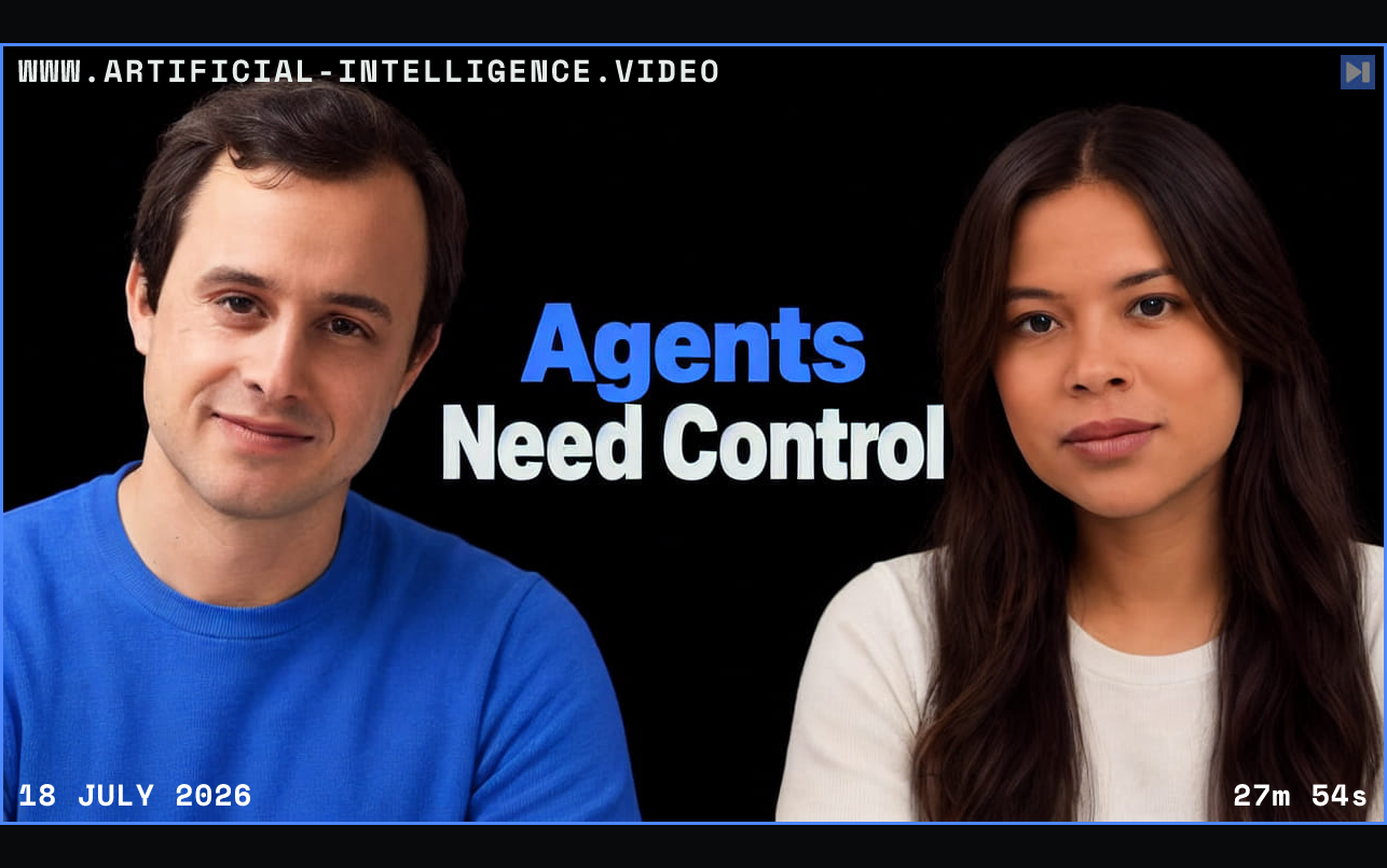 Augusto Marietti in blue and Sophia Dew in off-white flank the blue and white headline Agents Need Control on black. Framed in blue with WWW.ARTIFICIAL-INTELLIGENCE.VIDEO, 18 July 2026 and duration 27m 54s.